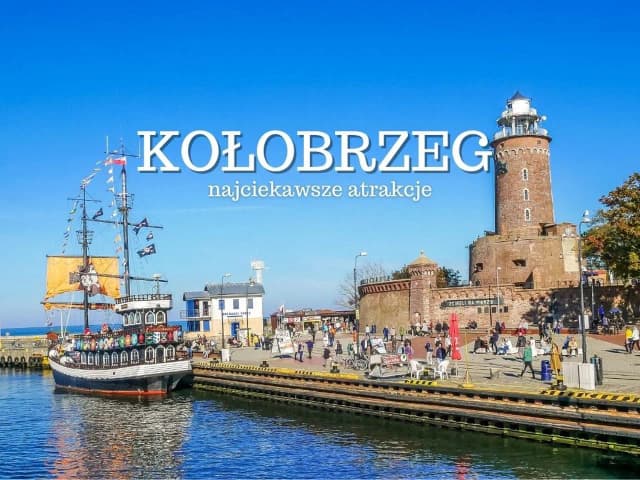 Atrakcje w Kołobrzegu i okolicach, które zachwycą całą rodzinę